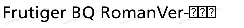 Frutiger BQ RomanVer字体转换 Frutiger BQ RomanVer字体转换